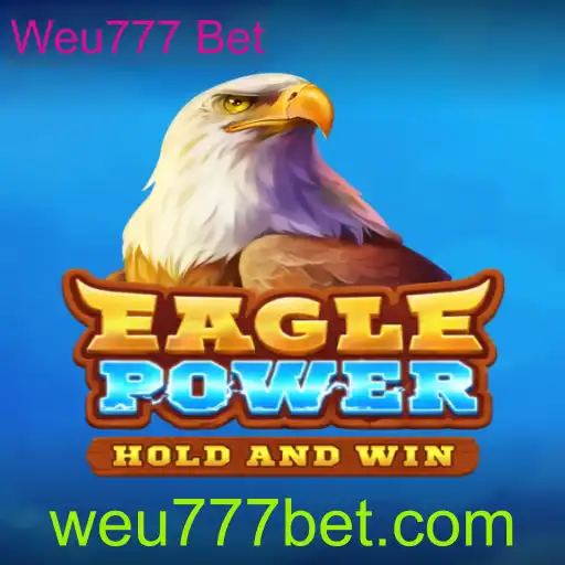 Descubra as Novidades de EaglePower e Weu777 Bet