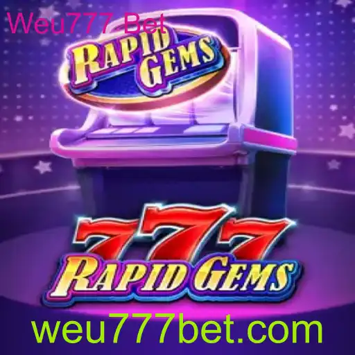 Explorando o Mundo do RapidGems777 e a Plataforma Weu777 Bet