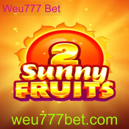 Explorando o Mundo de SunnyFruits2: Apostas e Entretenimento na Weu777 Bet